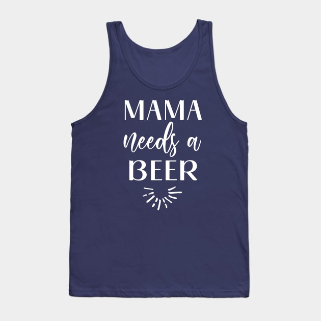Mama needs a beer Tank Top by Inspire Creativity